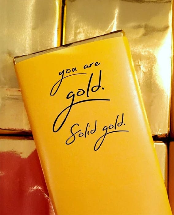 Tavoletta di cioccolato al latte:  "You Are Gold, Solid Gold" - "Sei oro, oro massiccio"